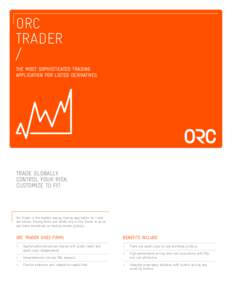 ORC TRADER / THE MOST SOPHISTICATED TRADING APPLICATION FOR LISTED DERIVATIVES.