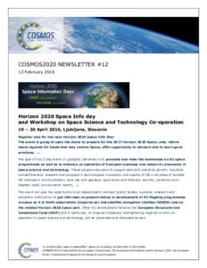 COSMOS2020 NEWSLETTER #12 12 February 2016 Horizon 2020 Space Info day and Workshop on Space Science and Technology Co-operation 19 – 20 April 2016, Ljubljana, Slovenia