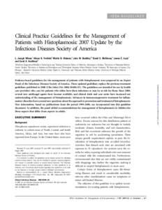 IDSA GUIDELINES  Clinical Practice Guidelines for the Management of Patients with Histoplasmosis: 2007 Update by the Infectious Diseases Society of America L. Joseph Wheat,1 Alison G. Freifeld,3 Martin B. Kleiman,2 John 