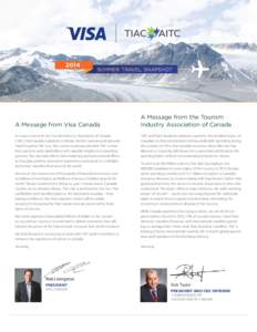 2014  SUMMER TRAVEL SNAPSHOT A Message from Visa Canada In conjunction with the Tourism Industry Association of Canada