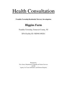 Health Consultation Franklin Township Residential Mercury Investigation Higgins Farm Franklin Township, Somerset County, NJ EPA Facility ID: NJD981490261
