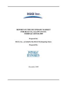 REPORT ON THE SECONDARY MARKET FOR RGGI CO2 ALLOWANCES: THIRD QUARTER 2009 Prepared for: RGGI, Inc., on behalf of the RGGI Participating States Prepared By: