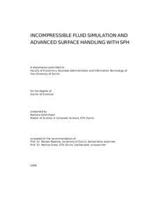 INCOMPRESSIBLE FLUID SIMULATION AND ADVANCED SURFACE HANDLING WITH SPH A dissertation submitted to Faculty of Economics, Business Administration and Information Technology of the University of Zurich