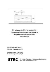 Development of Swiss models for transportation demand prediction in response to real-time traffic information  Michel Bierlaire, EPFL