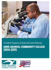 A Guide to Programs of Study and Career Pathways  ANNE ARUNDEL COMMUNITY COLLEGE