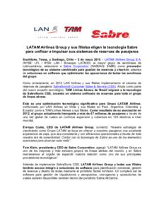 LATAM Airlines Group y sus filiales eligen la tecnología Sabre para unificar e impulsar sus sistemas de reservas de pasajeros Southlake, Texas, y Santiago, Chile – 5 de mayo 2015 – LATAM Airlines Group S.A. (NYSE: L
