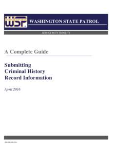 WASHINGTON STATE PATROL SERVICE WITH HUMILITY A Complete Guide Submitting Criminal History