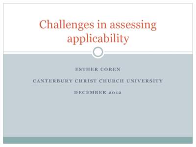 Challenges in assessing applicability ESTHER COREN CANTERBURY CHRIST CHURCH UNIVERSITY  DECEMBER 2012