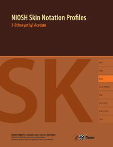 NIOSH Skin Notation (SK) Profiles 2-Ethoxyethyl Acetate [CAS No[removed]DEPARTMENT OF HEALTH AND HUMAN SERVICES Centers for Disease Control and Prevention