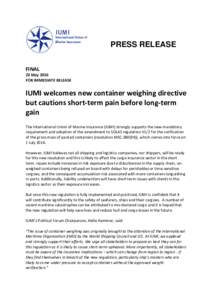 PRESS RELEASE FINAL 23 May 2016 FOR IMMEDIATE RELEASE  IUMI welcomes new container weighing directive