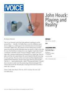 John Houck: Playing and Reality By Jessica Dawson One of our favorite Lower East Side galleries is getting in on the ground floor — literally. On Stellar Rays scoots its exhibition space