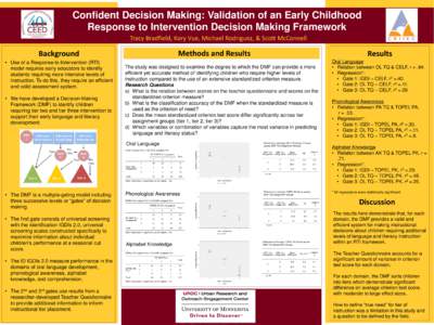 Confident Decision Making: Validation of an Early Childhood Response to Intervention Decision Making Framework Tracy Bradfield, Kory Vue, Michael Rodriguez, & Scott McConnell Methods and Results
