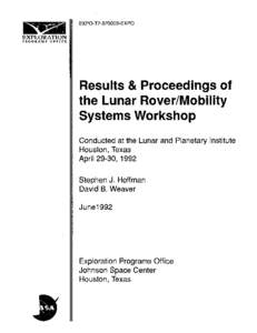 Results & proceedings of the Lunar Rover/Mobility Systems Workshop : conducted at the Lunar and Planetary Institute Houston, Texas April 29-30, 1992