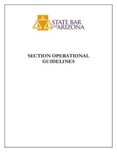 SECTION OPERATIONAL GUIDELINES SECTION OPERATIONAL GUIDELINES TABLE OF CONTENTS BRIEF HISTORY OF THE STATE BAR ............................................................................................ 1