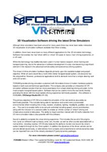 3D Visualization Software driving the latest Drive Simulators Although drive simulators have been around for many years there has never been better interactive 3D visualization & simulation software available than there 