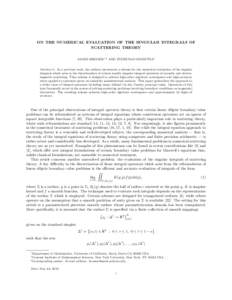 ON THE NUMERICAL EVALUATION OF THE SINGULAR INTEGRALS OF SCATTERING THEORY JAMES BREMER∗,‡ AND ZYDRUNAS GIMBUTAS† Abstract. In a previous work, the authors introduced a scheme for the numerical evaluation of the si