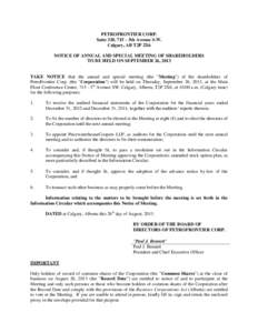 PETROFRONTIER CORP. Suite 320, 715 – 5th Avenue S.W. Calgary, AB T2P 2X6 NOTICE OF ANNUAL AND SPECIAL MEETING OF SHAREHOLDERS TO BE HELD ON SEPTEMBER 26, 2013 TAKE NOTICE that the annual and special meeting (the 