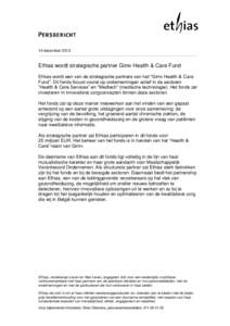 19 december[removed]Ethias wordt strategische partner Gimv Health & Care Fund Ethias wordt een van de strategische partners van het “Gimv Health & Care Fund”. Dit fonds focust vooral op ondernemingen actief in de secto