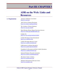 Part III: CHAPTER 5 ADR on the Web: Links and Resources A. Organizations  American Arbitration Association