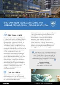 BRIEFCAM HELPS INCREASE SECURITY AND IMPROVE OPERATIONS IN LEADING US HOSPITAL THE CHALLENGE Massachusetts General Hospital (MGH) has a 17-acre urban campus and several satellite