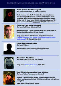 Islamic State Senior Leadership: Who›s Who compiled by Charles Lister ‘Caliph Ibrahim’ – Abu Bakr al-Baghdadi Real name: Ibrahim Awwad Ali al-Badri al-Samarrai An Iraqi national from the Al-Bu Badri tribe and an 