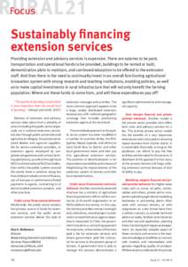 Focus  Sustainably financing extension services Providing extension and advisory services is expensive. There are salaries to be paid, transporta­tion and operational funds to be provided, buildings to be rented or buil