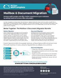 Mailbox & Document Migration Increase profit margins and offer a better experience to your customers by adding OneDrive to every Office 365 project. So many managed service providers help businesses migrate email to the 