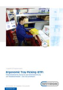 ETP Logistik-Erfolgskonzept Ergonomic Tray Picking (ETP) Teilautomatisierte Lösung für die Kommissionierung von Handelseinheiten – vom TÜV zertifiziert
