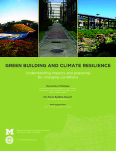 GREEN BUILDING AND CLIMATE RESILIENCE Understanding impacts and preparing for changing conditions University of Michigan Larissa Larsen, Nicholas Rajkovich, Clair Leighton, Kevin McCoy, Koben Calhoun, Evan Mallen, Kevin