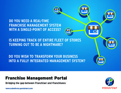 DO YOU NEED A REAL-TIME FRANCHISE MANAGEMENT SYSTEM WITH A SINGLE-POINT OF ACCESS? IS KEEPING TRACK OF ENTIRE FLEET OF STORES TURNING OUT TO BE A NIGHTMARE? DO YOU WISH TO TRANSFORM YOUR BUSINESS