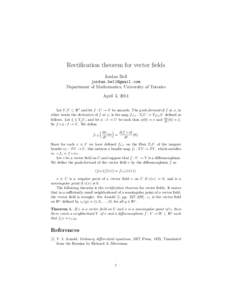 Rectification theorem for vector fields Jordan Bell  Department of Mathematics, University of Toronto April 3, 2014 Let U, V ⊂ Rn and let f : U → V be smooth. The push-forward of f at x, in