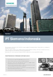 Factsheet  PT Siemens Indonesia Siemens Indonesia dates back to 1855, when the company supplied 10 telegraph machines. Our first office was established in Surabaya, East Java inToday, the company continues to be a