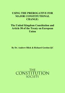 USING THE PREROGATIVE FOR MAJOR CONSTITUTIONAL CHANGE: The United Kingdom Constitution and Article 50 of the Treaty on European Union