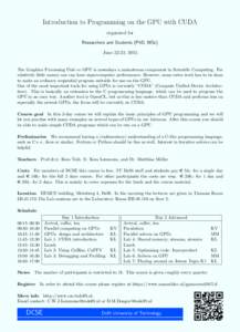 Introduction to Programming on the GPU with CUDA organized for Researchers and Students (PhD, MSc) June 22-23, 2015  The Graphics Processing Unit or GPU is nowadays a mainstream component in Scientific Computing. For