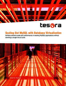 Scaling Out MySQL with Database Virtualization Achieve extreme scale and performance in existing MySQL applications without rewriting a single line of code. W H I T E PA P E R
