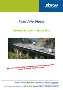 Road Info Digest November 2007 – Issue N°3 ASECAP – European Association of Operators of Toll Road Infrastructures Seat of the Association: 3 rue Edmond Valentin – 75007 Paris Secretariat Offices: 47-51 rue du Lux