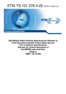 TS[removed]V3[removed]GEO-Mobile Radio Interface Specifications (Release 3); Third Generation Satellite Packet Radio Service; Part 3: Network specifications; Sub-part 22: Overall description of the GMPRS radio inter