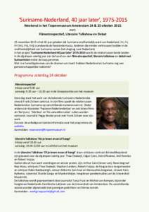 ‘Suriname-Nederland, 40 jaar later’, Weekend in het Tropenmuseum Amsterdam 24 & 25 oktober 2015 met: Filmretrospectief, Literaire Talkshow en Debat 25 november 2015 is het 40 jaar geleden dat Suriname onafh
