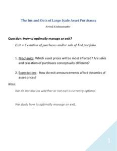 The Ins and Outs of Large Scale Asset Purchases Arvind Krishnamurthy Question: How to optimally manage an exit? Exit = Cessation of purchases and/or sale of Fed portfolio