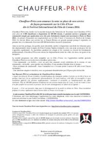 Communiqué de presse Paris, 14 mai 2014 Chauffeur-Prive.com annonce la mise en place de son service de façon permanente sur la Côte d’Azur dès le Festival International du Film de Cannes 2014.