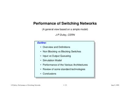 Performance of Switching Networks (A general view based on a simple model) J-P Dufey, CERN Outline: • Overview and Definitions