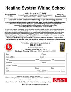Heating System Wiring School NORA Certified for 24 CEUs July 15, 16 and 17, 2014 Beckett Technical Training Center, 660 Main St., Fiskdale, MA