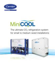 The ultimate CO2 refrigeration system for small to medium sized installations LT Cooling Capacity 3 – 100kW MT Cooling Capacity 35 – 185kW