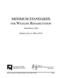 MINIMUM STANDARDS FOR WILDLIFE REHABILITATION Third Edition, 2000 Edited by Erica A. Miller, DVM  International Wildlife