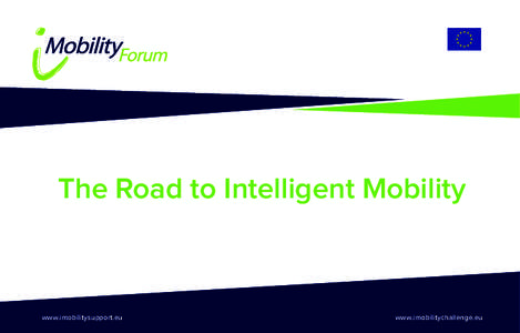 The Road to Intelligent Mobility  www.imobilitysupport.eu www.imobilitychallenge.eu