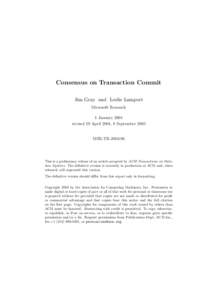 Consensus on Transaction Commit Jim Gray and Leslie Lamport Microsoft Research 1 January 2004 revised 19 April 2004, 8 September 2005 MSR-TR