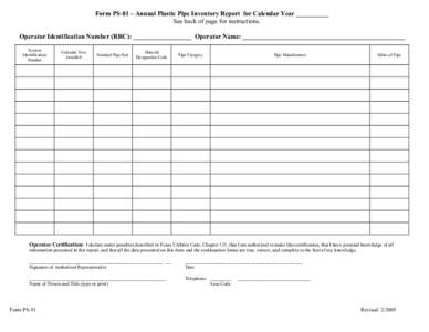 Form PS-81 – Annual Plastic Pipe Inventory Report for Calendar Year __________ See back of page for instructions. Operator Identification Number (RRC): __________________ Operator Name: ________________________________