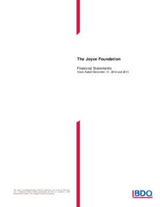 The Joyce Foundation Financial Statements Years Ended December 31, 2014 and 2013 The report accompanying these financial statements was issued by BDO USA, LLP, a Delaware limited liability partnership and the U.S. member
