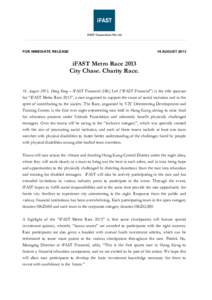 FOR IMMEDIATE RELEASE  16 AUGUST 2013 iFAST Metro Race 2013 City Chase. Charity Race.