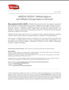 Press release  HIMEDIA GROUP: HiMedia Belgium and HiMedia Portugal takes on Microsoft Paris, January 20, 2016, 5:40 PM - HiMedia today announced that it has signed an agreement with AppNexus to represent Microsoft’s in